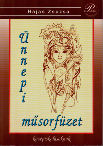 Hajas Zsuzsa - Ünnepi műsorfüzet középiskolásoknak