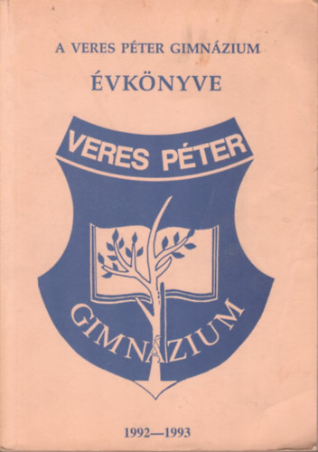 Frank Éva (szerk.), Lelkes Anikó (szerk.), Robacherné Wild Mária - A Veres Péter Gimnázium évkönyve 1992-1993