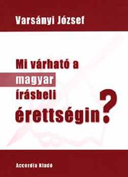 Varsnyi Jzsef - Mi vrhat a magyar rsbeli rettsgin?