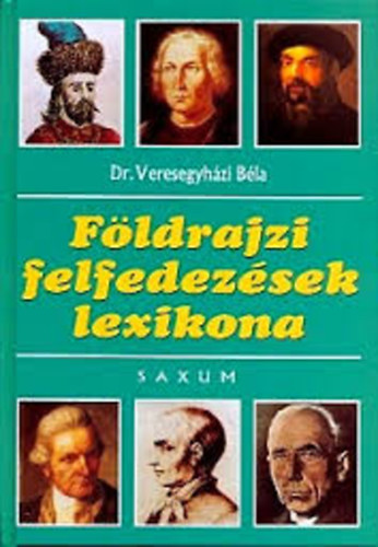 Dr. Veresegyházi Béla - Földrajzi felfedezések lexikona
