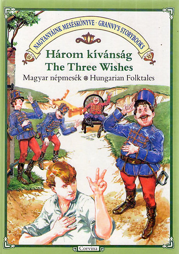 Corvina Kiadó - Három kívánság-The Three Wishes