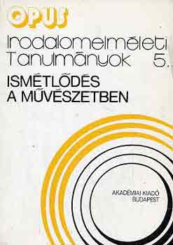 Horv�th I.-Veres A. (szerk.) - Ism�tl�d�s a m�v�szetben (irodalomelm�leti tanulm�nyok 5.)