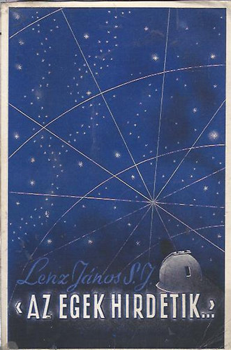 Lenz Jnos - "Az egek hirdetik" (A vilgrben Isten nyomain)