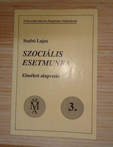 Szabó Lajos - Szociális esetmunka - Elmméleti alapvetés 3.