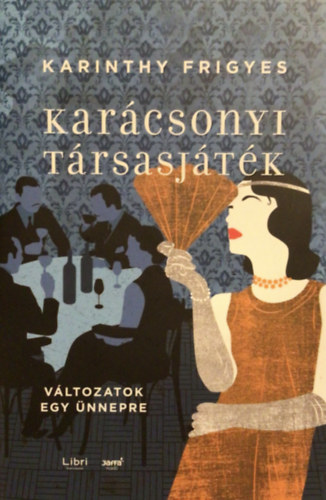 Karinthy Frigyes - Karcsonyi trsasjtk (Vltozatok egy nnepre)