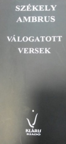 Sz�kely Ambrus - Sz�kely Ambrus v�logatott versek