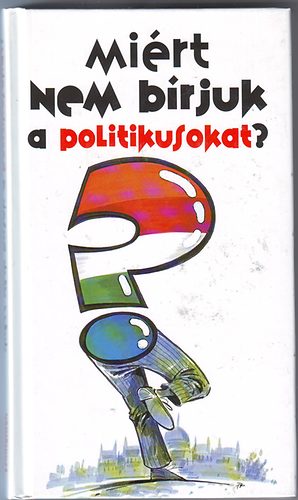 Dr. Lenkei G�bor - Mi�rt nem b�rjuk a politikusokat