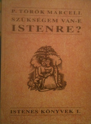 P. Trk Marcell - Szksgem van-e Istenre?