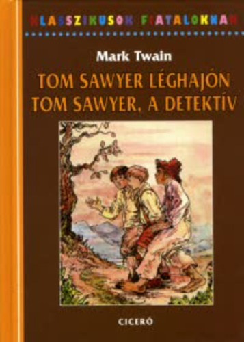 Mark Twain - Tom Sawyer lghajn - Tom Sawyer, a detektv