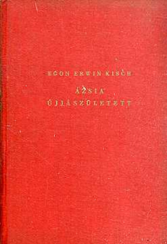 Egon Erwin Kisch - Ázsia újjászületett