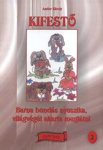 Andor Kroly - Barna bunds nyuszika, vilgvgt akarta megltni - Kifest