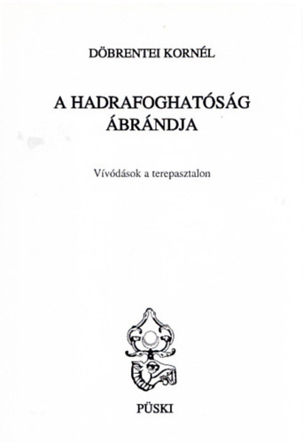Dbrentei Kornl - A hadrafoghatsg brndja (Dediklt)