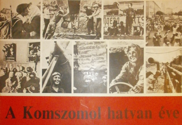Bs Ella (szerk.) - A Komszomol hatvan ve