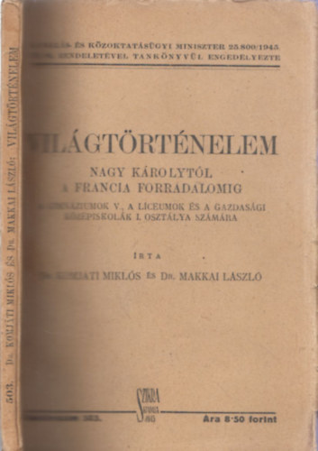 Dr. Komj�ti Mikl�s, Dr. Makkai L�szl� - Vil�gt�rt�nelem Nagy K�rolyt�l a francia forradalomig (A gimn�ziumok V., A l�ceumok �s a gazdas�gi k�z�piskol�k I. oszt�lya sz�m�ra)