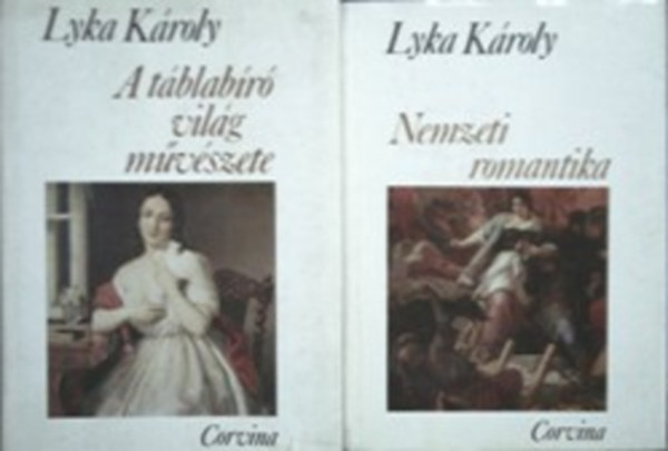 Lyka Kroly - A tblabr vilg mvszete (Magyar mvszet 1800-1850); Nemzeti romantika (Magyar mvszet 1850-1867)