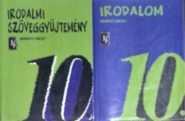 Mohcsy Kroly - Irodalom 10. + Irodalmi szveggyjtemny a kzpiskolk 10. vfolyama szmra