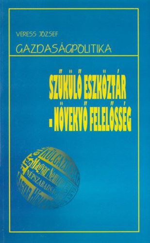Veress Jzsef - Gazdasgpolitika - Szkl ezskztr - Nvekv felelssg