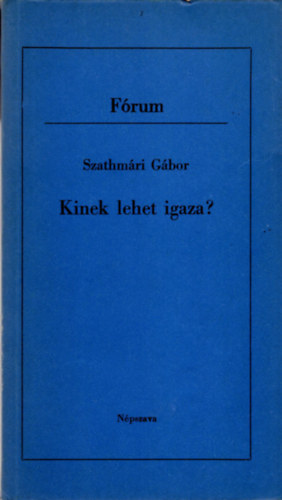 Szathmári Gábor - Kinek lehet igaza?