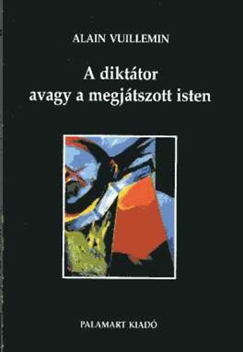 Alain Vuillemin - A dikt�tor avagy a megj�tszott isten a francia �s az angol reg�nyben