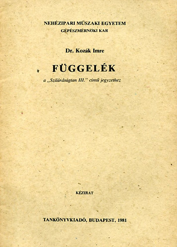 Dr. Koz�k Imre - F�ggel�k a "Szil�rds�gtan III." c�m� jegyzethez