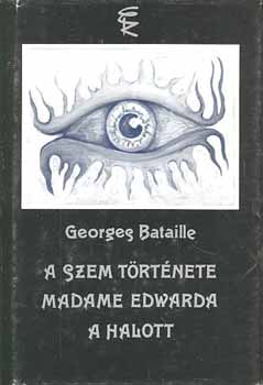 Georges Bataille - A szem története-Madame Edwarda-A halott
