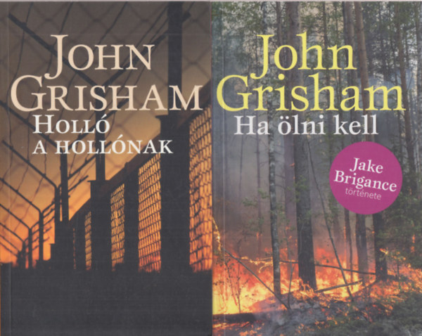 John Grisham - 2 db. krimi (Holl a hollnak + Ha lni kell)