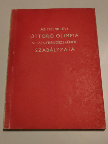 Több szerző - Az 1980/81.Évi úttörő olimpia versenyrendszerének szabályzata