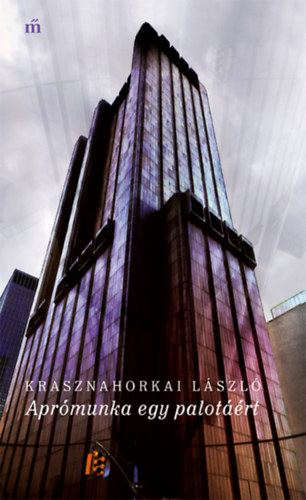Krasznahorkai László - Aprómunka egy palotáért