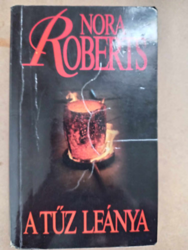 Nora Roberts, Zsmboki Mria (szerk.), Nagy gnes (ford.) - A tz lenya - Concannon-trilgia 1. (Born in Fire)