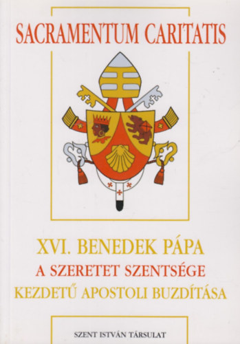 XVI. Benedek P�pa Sacramentum Caritatis kezdet� szin�dus ut�ni apostoli buzd�t�sa