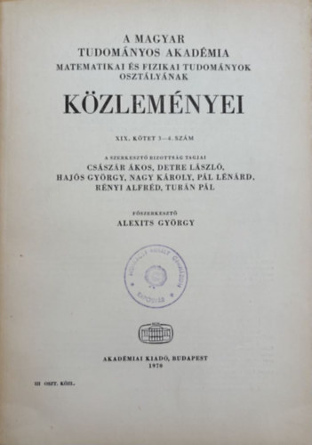 Alexits Gyrgy (fszerk.) - A Magyar Tudomnyos Akadmia matematikai s fizikai tudomnyok osztlynak kzlemnyei XIX. ktet 3-4. szm
