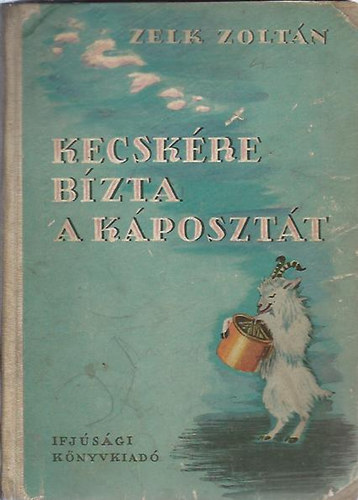 Zelk Zolt�n - Kecsk�re b�zta a k�poszt�t