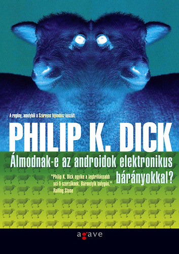 Philip K. Dick - �lmodnak-e az androidok elektronikus b�r�nyokkal?