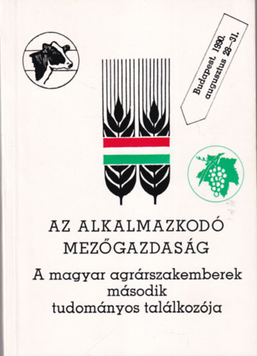 Keser� J�nos (szerk.) - Az alkalmazkod� mez�gazdas�g - A magyar agr�rszakemberek m�sodik tudom�nyos tal�lkoz�ja