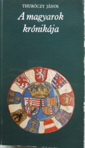 Thuróczy János - A magyarok krónikája (pro memoria)