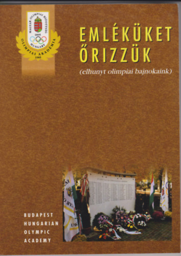 Gyr Bla (szerk.) - Emlkket rizzk (Elhunyt olimpiai bajnokaink)