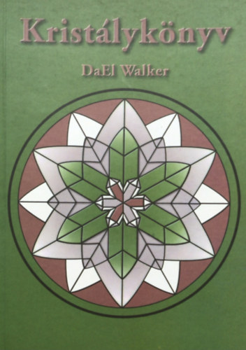 DaEl Walker - Krist�lyk�nyv - Fedezd fel a kvarckrist�ly csod�latos vil�g�t