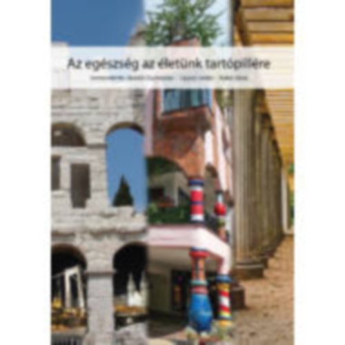 Benk Zsuzsanna (szerk), Lippai Lszl, Tark Klra (szerk.) - Az egszsg az letnk tartpillre