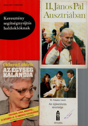 dr. Csépány László, Chiara Lubich, Hartmut Nikelski - 4 db Vallási könyv együtt: II. János Pál Ausztriában, Keresztény segítségnyújtás haldoklóknak, Az egység kalandja, Az újjászületés szentsége.