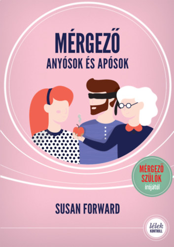 Susan Forward - Mérgező anyósok és apósok