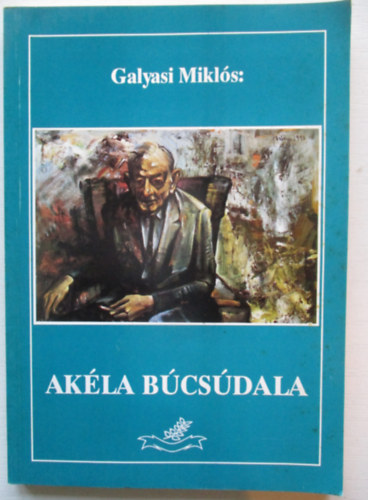 Galyasi Mikl�s - Ak�la b�cs�dala- v�logatott versek