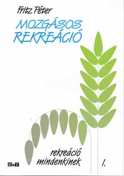 Fritz P�ter - Mozg�sos rekre�ci� - Rekre�ci� mindenkinek I.