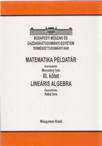 Monostory Ivn (szerk.) - Lineris algebra (Matematika pldatr III.)