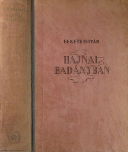 Fekete Istv�n - Hajnal Bad�nyban (I. kiad�s)
