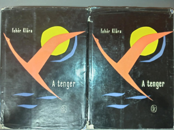 Feh�r Kl�ra - A tenger 1-2. - Harmadik, �tdolgozott kiad�s