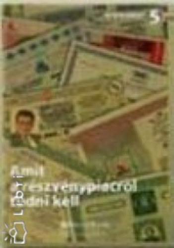 Nyomrkay Kzmr - Amit a rszvnypiacrl tudni kell