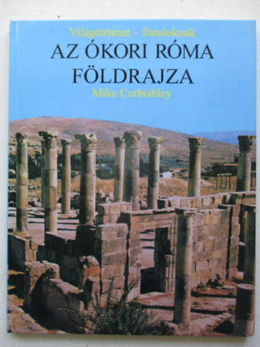 Mike Corbishley - Az kori Rma fldrajza