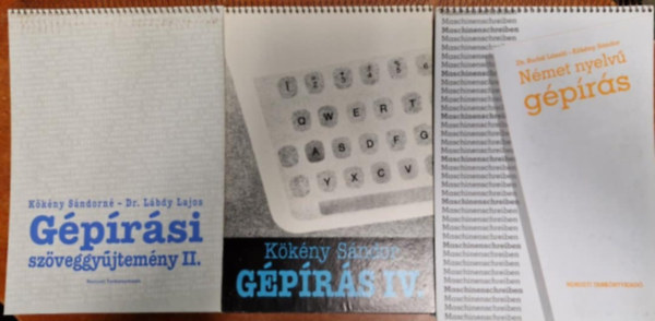 Kökény Sándor -Kökény Sándorné, Kökény Sándorné Dr. Lábdy Lajos - Gépírás I-IV. Gépírás könyv.:Gépírás II,IV,Németnyelvű gépírás