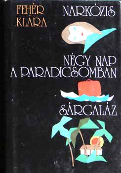 Feh�r Kl�ra - Nark�zis, N�gy nap a paradicsomban, S�rgal�z