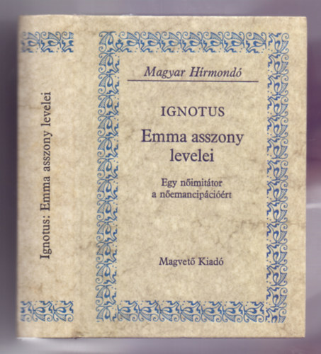 Ignotus - Emma asszony levelei - Egy n�imit�tor a n�emancip�ci��rt
